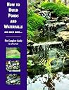 How to Build Ponds and Waterfalls: The Complete Guide How to Build Ponds and Waterfalls: The Complete Guide