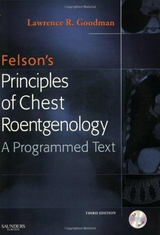 Felson's Principles of Chest Roentgenology: A Programmed Text