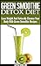 Green Smoothie Detox Diet - Lose Weight And Naturally Cleanse Your Body With Green Smoothie Recipes