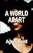 A World Apart: A Novel of V...