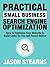 Practical Small Business Search Engine Optimization: How to Optimize Your Website & Build Links So You Get Found Online