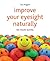 Improve Your Eyesight Naturally by Leo Angart