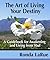 The Art Of Living Your Destiny: A Guidebook For Awakening And Living From Soul