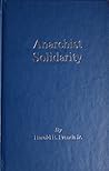 Anarchist Solidarity by Harold E. French Jr.