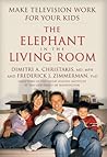 Book cover for The Elephant In The Living Room: Make Television Work for Your Kids