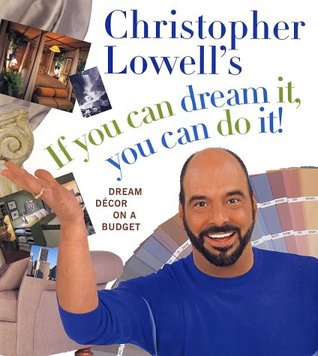 Christopher Lowell's If You Can Dream It, You Can Do It! Dream Decor on a Budget (Hardcover)