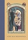 The Bad Beginning by Lemony Snicket The Bad Beginning by Lemony Snicket