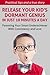 Release Your Kid's Dormant Genius In Just 10 Minutes a Day: Parenting Your Smart Underachiever With Consistency and Love (How to Change Your Life in 10 Minutes a Day Book 3)
