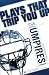 Plays That Trip You Up: The...