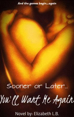 Sooner or Later You'll Want Me Again (Sooner Or Later, #2)