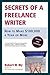 Secrets of a Freelance Writer: How to Make $100,000 a Year or More