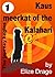 Kaus, meerkat of the Kalahari (Book 1 - The journey begins)