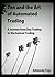 Zen and the Art of Automated Trading: A Journey from Day Trading to Mechanical Trading