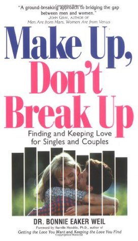Make Up, Don't Break Up: Finding and Keeping Love for Singles and Couples (Paperback)