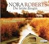 Die letzte Zeugin by Nora Roberts