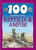 100 Pengetahuan Tentang Reptilia & Amfibi