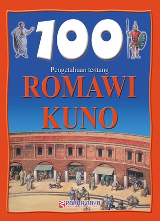 100 Pengetahuan Tentang Romawi Kuno (Paperback)