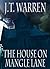 The House on Mangle Lane: A Sampler of J.T. Warren's Writing