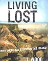 Living Lost: Why We're All Stuck on the Island Living Lost: Why We're All Stuck on the Island