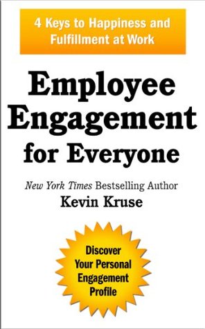 Employee Engagement for Everyone: 4 Keys to Happiness and Fulfillment at Work (Kindle Edition)