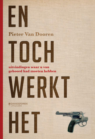 En toch werkt het: Uitvindingen waar je van had moeten horen (Paperback)