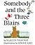 Somebody and the Three Blairs