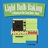 Light Bulb Baking by Todd Coopee