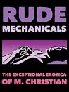 Rude Mechanicals by M. Christian