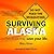 Surviving Alaska: This Book May Save Your Life
