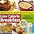 Delicious and Nutritious Low Calorie Breakfasts: Quick and Easy Recipes for the Whole Family (The Low Calorie Cookbook Book 1)