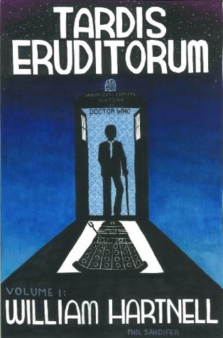 TARDIS Eruditorum - An Unauthorized Critical History of Doctor Who Volume 1: William Hartnell