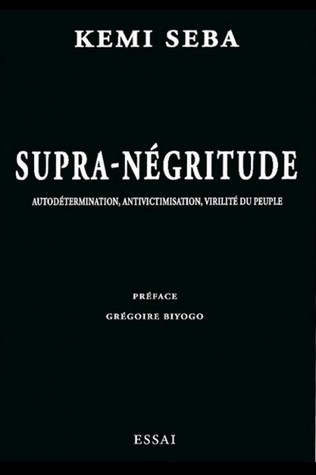 Supra-négritude : Autodétermination, Antivictimisation, Virité du peuple