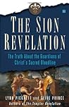 The Sion Revelation: The Truth About the Guardians of Christ's Sacred Bloodline