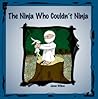 The Ninja Who Couldn't Ninja