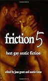 Friction 5: Best Gay Erotic Fiction