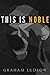 This Is Noble by Graham Ludlow