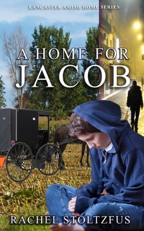 A Home For Jacob: Mean Streets (Lancaster Amish Home #1)
