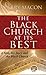 The Black Church At Its Best by Larry L. MacOn