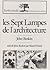 Les Sept Lampes de L'Architecture suivi de john ruskin par marcel proust
