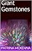 GIANT Gemstones