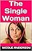 The Single Woman: How to Survive as a Single Woman in this Day in Age