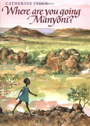 Where Are You Going, Manyoni?: A Watercolor Picture Book About African Wildlife for Children (Ages 4-8)