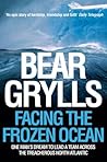 Facing the Frozen Ocean: One Man's Dream to Lead a Team Across the Treacherous North Atlantic