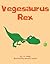Vegesaurus Rex