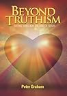 Beyond Truthism by Peter  Graham