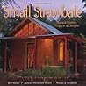 Small Strawbale: Natural Homes, Projects & Designs Small Strawbale: Natural Homes, Projects & Designs