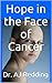 Hope in the Face of Cancer:...
