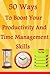 50 Ways To Boost Your Productivity And Time Management Skills
