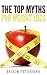 The Biggest Myths For Weight Loss by Jacob Peterson