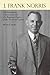 J. Frank Norris: The Fascinating, Controversial Life of a Forgotten Figure of the Twentieth Century